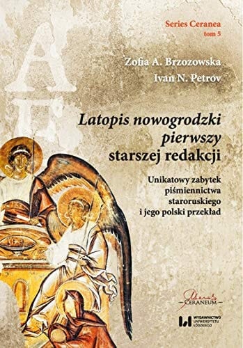 Latopis nowogrodzki pierwszy starszej redakcji unikatowy zabytek piśmiennictwa staroruskiego i jego polski przekład