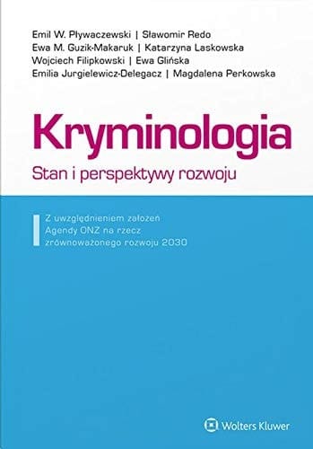 Kryminologia stan i perspektywy rozwoju : z uwzględnieniem założeń Agendy ONZ na rzecz zrównoważonego rozwoju 2030