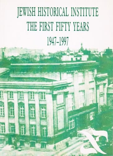 Jewish Historical Institute, the First Fifty Years, 1947-1997: Conference Papers
