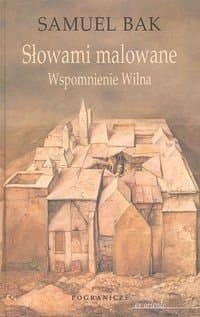 Słowami malowane wspomnienie Wilna