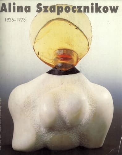 Alina Szapocznikow 1926-1973, May - July 1998, Galeria Sztuki Współczesnej Zachęta : [exhibition : catalogue