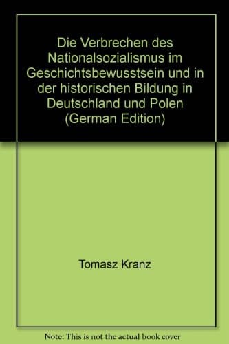 Die Verbrechen des Nationalsozialismus im Geschichtsbewusstsein und in der historischen Bildung in Deutschland und Polen