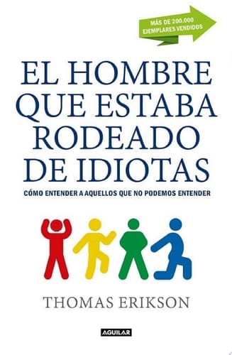 El hombre que estaba rodeado de idiotas Cómo entender a aquellos que no podemos entender