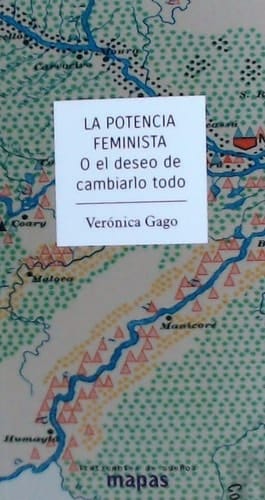 La potencia feminista, o, El deseo de cambiarlo todo