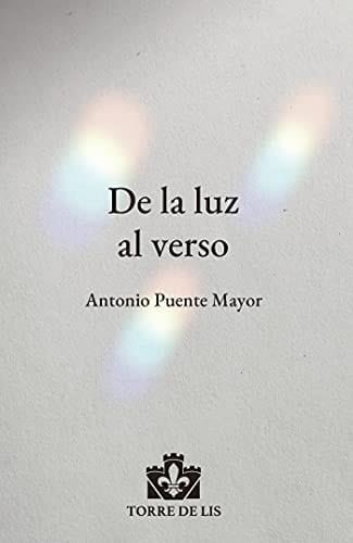 De la luz al verso (Spanish Edition)