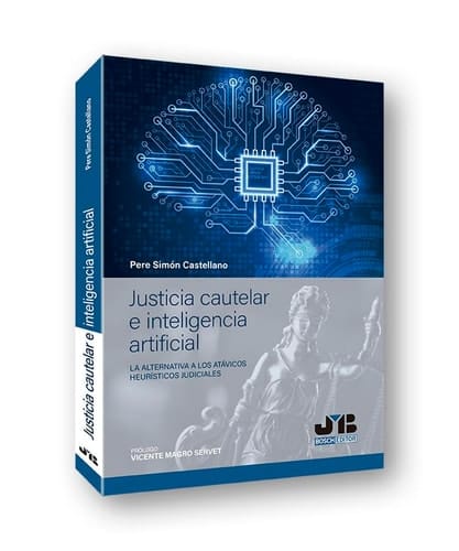 Justicia cautelar e inteligencia artificial : la alternativa a los atávicos heurísticos judiciales
