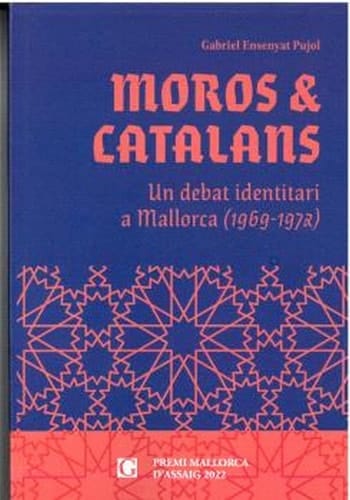 Moros & catalans un debat identitari a Mallorca (1969-1972)