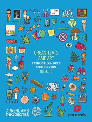 Organitzats amb art. Estructura dels éssers vivs (Nivel III). Aprenc amb projectes