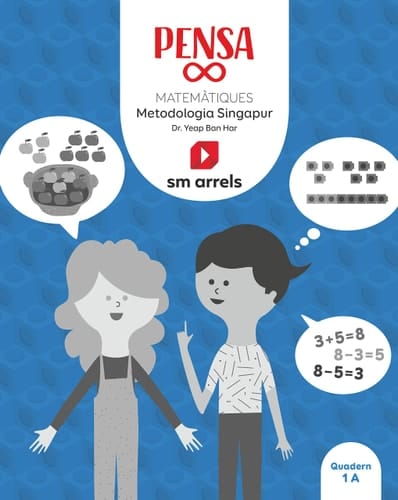 Pensa infinit. Matemàtiques. Metodología Singapur. 1 Primária. Arrels