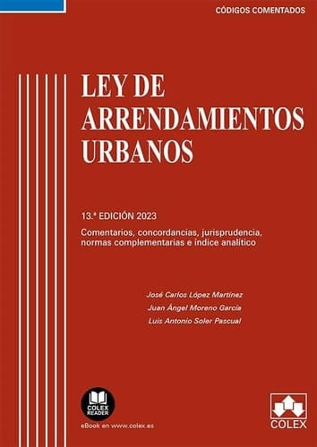 Ley de Arrendamientos Urbanos: Comentarios, concordancias, jurisprudencia, normas complementarias e índice analítico (EDICIÓN 2023)