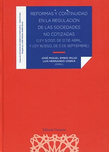 Reformas y continuidad en la regulación de las sociedades no cotizadas : Ley 5-2021, de 12 de abril y Ley 16-2022, de 5 de septiembre