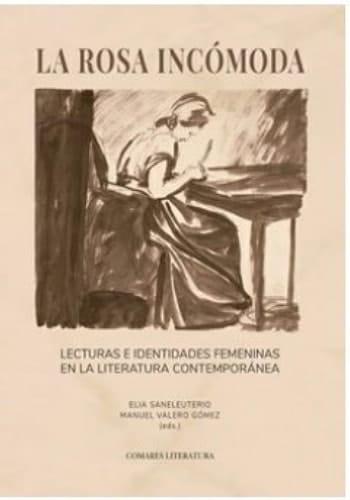 La rosa incómoda lecturas e identidades femeninas en la literatura contemporánea
