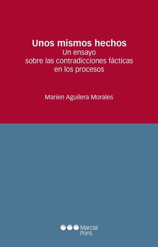 Unos mismos hechos un ensayo sobre las contradicciones fácticas en los procesos