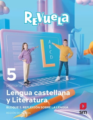 Lengua castellana y Literatura. Bloque II. Reflexión sobre la Lengua. 5 Primaria. Revuela. Región de Murcia