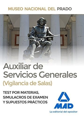 Auxiliar de Servicios Generales (Vigilancia de Salas) del Museo del Prado. Test por materias, Simulacros de Examen y Supuestos Prácticos