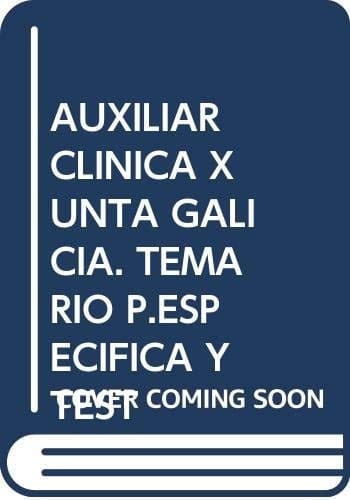 Auxiliar de Clínica de la Xunta de Galicia. Temario Parte Específica y Test (Spanish Edition)