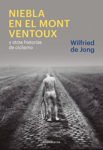 Niebla en el Mont Ventoux y otras historias de ciclismo
