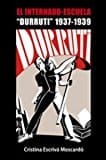 El Internado Escuela Durruti, 1937-1939