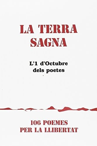 La terra sagna l'1 d'Otubre dels poetes : 106 poemes per la llibertat