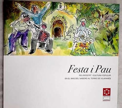 Festa i Pau religiositat i cultura popular en el Mas del Nabero al terme de Vilafamés