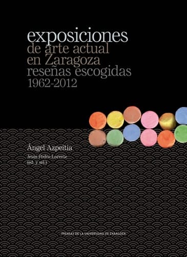 Exposiciones de arte actual en Zaragoza reseñas escogidas, 1962-2012