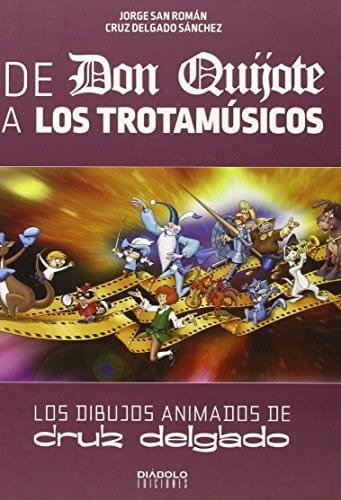 De Don Quijote a Los Trotamúsicos los dibujos animados de Cruz Delgado