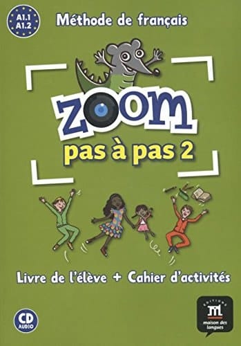 Zoom pas à pas 2 : méthode de français : [livre de l'élève + cahier d'activités] : [A1.1 A1.2]