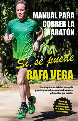 Manual para correr la maratón ¡sí se puede! : (o de cómo afrontar cualquier desafío físico y mental que te propongas)