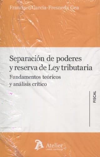 Separación de poderes y reserva de ley tributaria fundamentos teóricos y análisis crítico