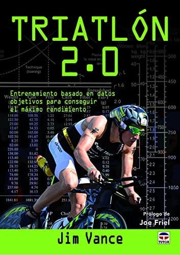 Triatlón 2.0 : entrenamiento basado en datos objetivos para conseguir el máximo rendimiento
