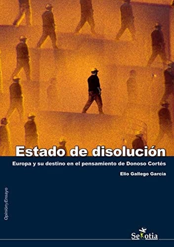 Estado de disolución Europa y su destino en el pensamiento de Donoso Cortés