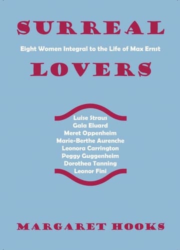 Surreal Lovers Eight Women Integral to the Life of Max Ernst
