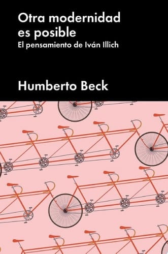 Otra modernidad es posible El pensamiento de Iván Illich