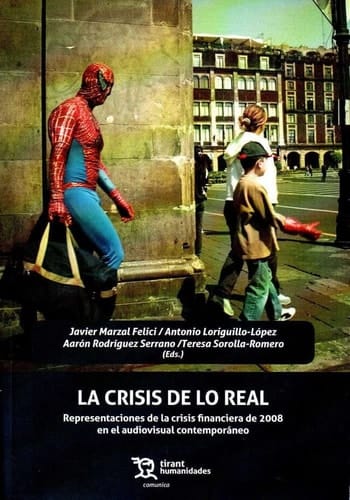La crisis de lo real representaciones de la crisis financiera de 2008 en el audiovisual contemporáneo