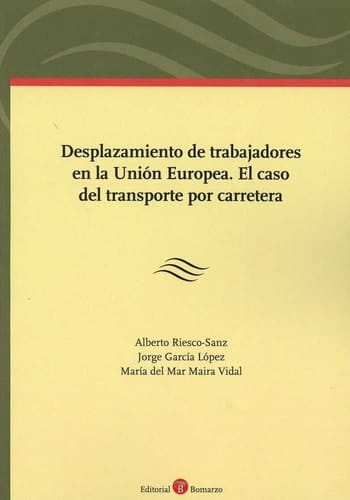 Desplazamiento de trabajadores en la Unión Europea el caso del transporte por carretera