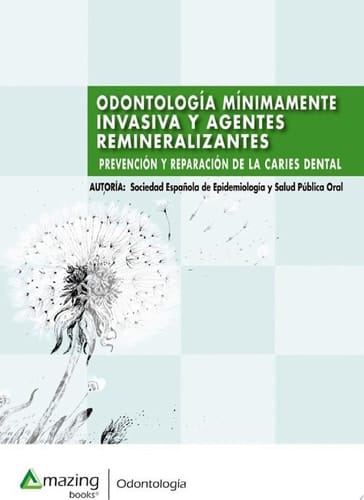 Odontología mínimamente invasiva y agentes remineralizantes Prevención y reparación de la caries dental