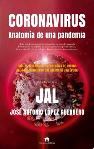 Coronavirus. Anatomía de una pandemia Origen, evolución y perspectiva de futuro del acontecimiento que marcará una época