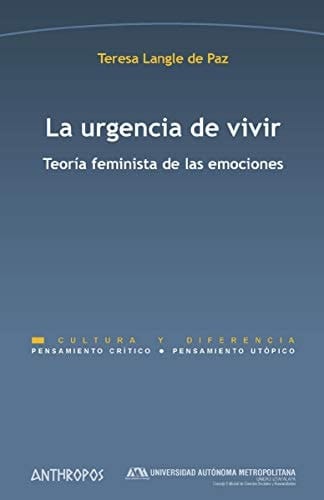 La urgencia de vivir teoría feminista de las emociones