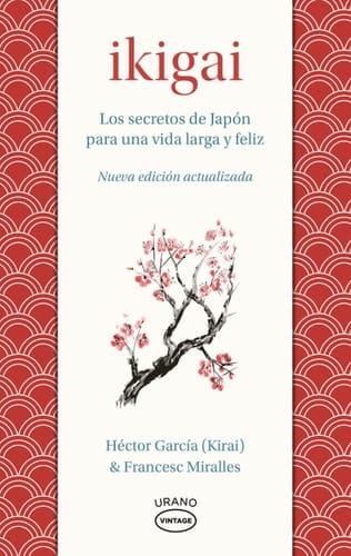 Ikigai Los Secretos De Japon Para Una Vida Larga Y Feliz