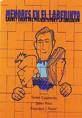 Menores en el laberinto casos y cosas del policía tutor y la educación