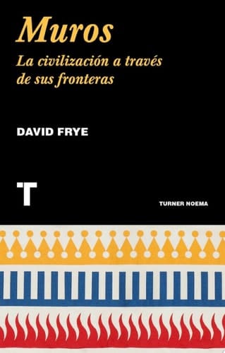 Muros La civilización a través de sus fronteras