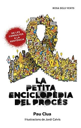 La Petita enciclopèdia del procés tot el que sempre has volgut saber sobre el Procés, però mai no has gosat preguntar