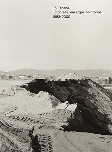 En España fotografía, encargos, territorios, 1983-2009