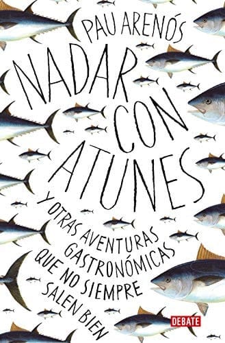 Nadar con atunes y otras aventuras gastronómicas que no siempre salen bien