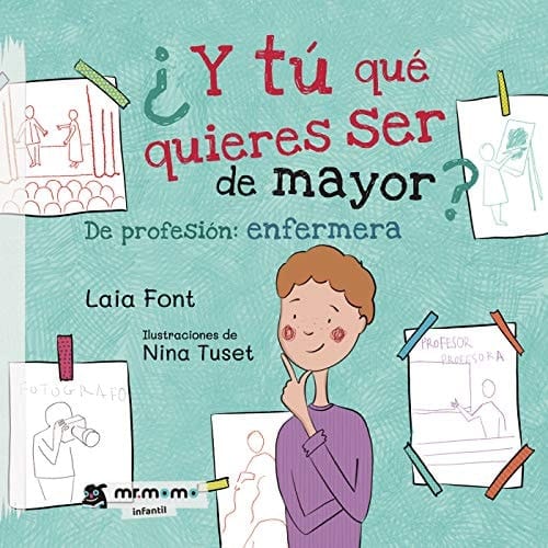 ¿Y tú qué quieres ser de mayor?: De profesión: enfermera (Spanish Edition)