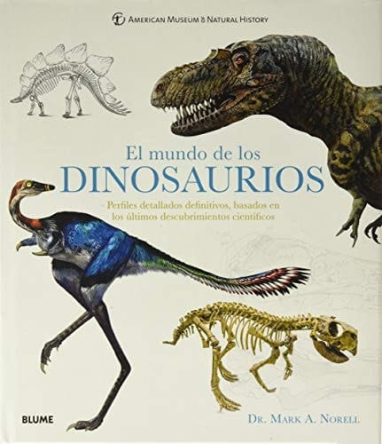 El mundo de los dinosaurios : perfiles detallados definitivos, basados en los últimos descubrimientos científicos