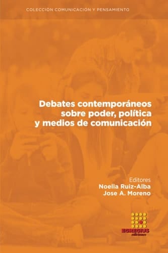 Debates contemporáneos sobre poder, política y medios de comunicación (Comunicación y pensamiento) (Spanish Edition)