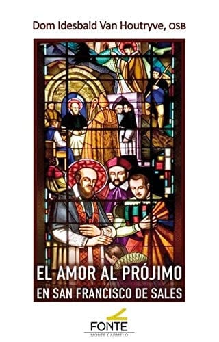 El amor al prójimo en san Francisco de Sales