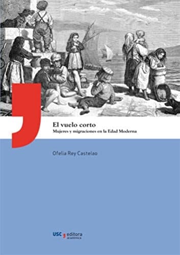 El vuelo corto mujeres y migraciones en la Edad Moderna