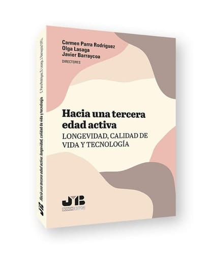 Hacia una tercera edad activa longevidad, calidad de vida y tecnología